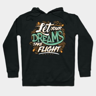 Let Yours Dreams Take Flight Hoodie